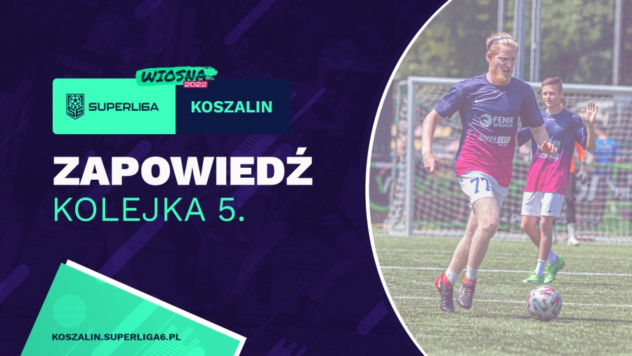 Czas na piątą kolejkę Superliga6 Koszalin!